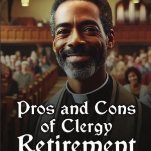 THE PROS & CONS OF CLERGY RETIREMENT